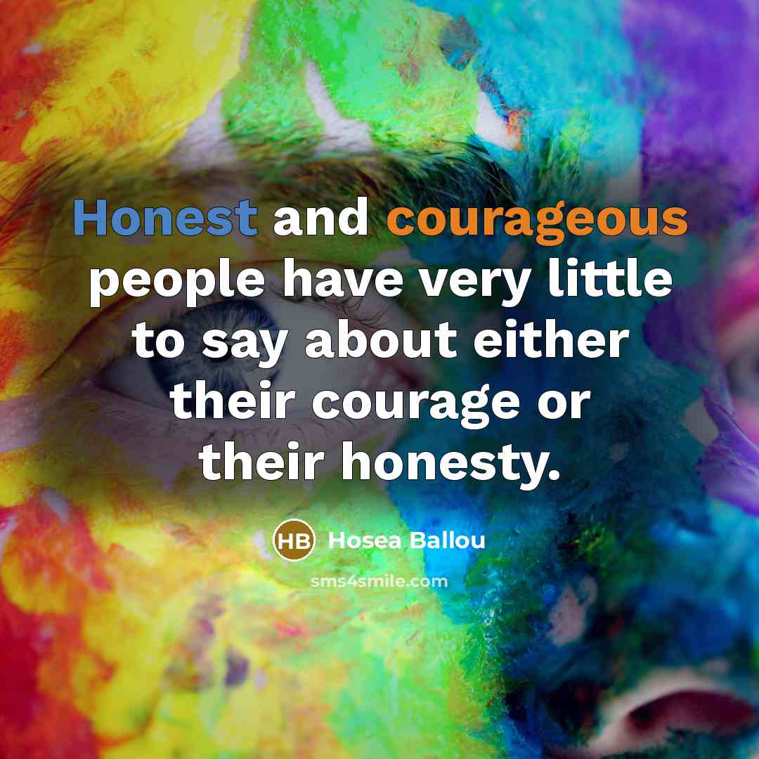 “Honest and courageous people have very little to say about…” quote by Hosea Ballou