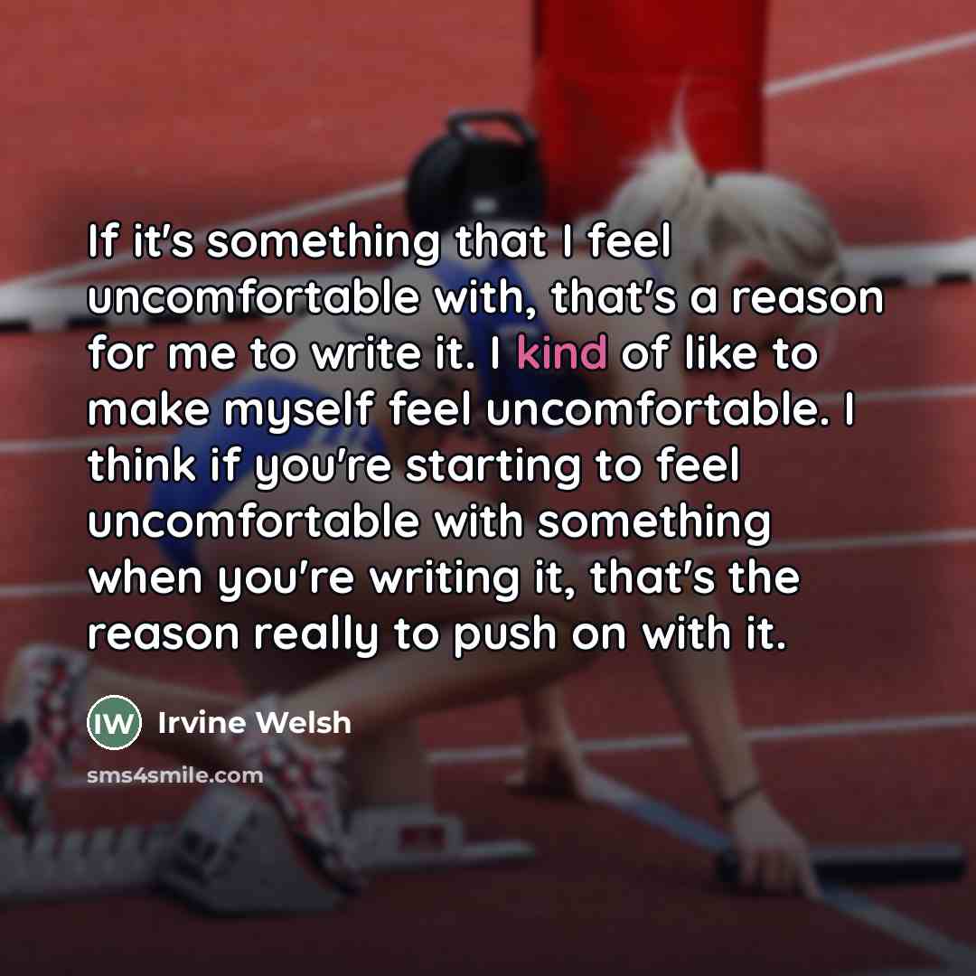 “If it's something that I feel uncomfortable with, that's a…” quote by Irvine Welsh