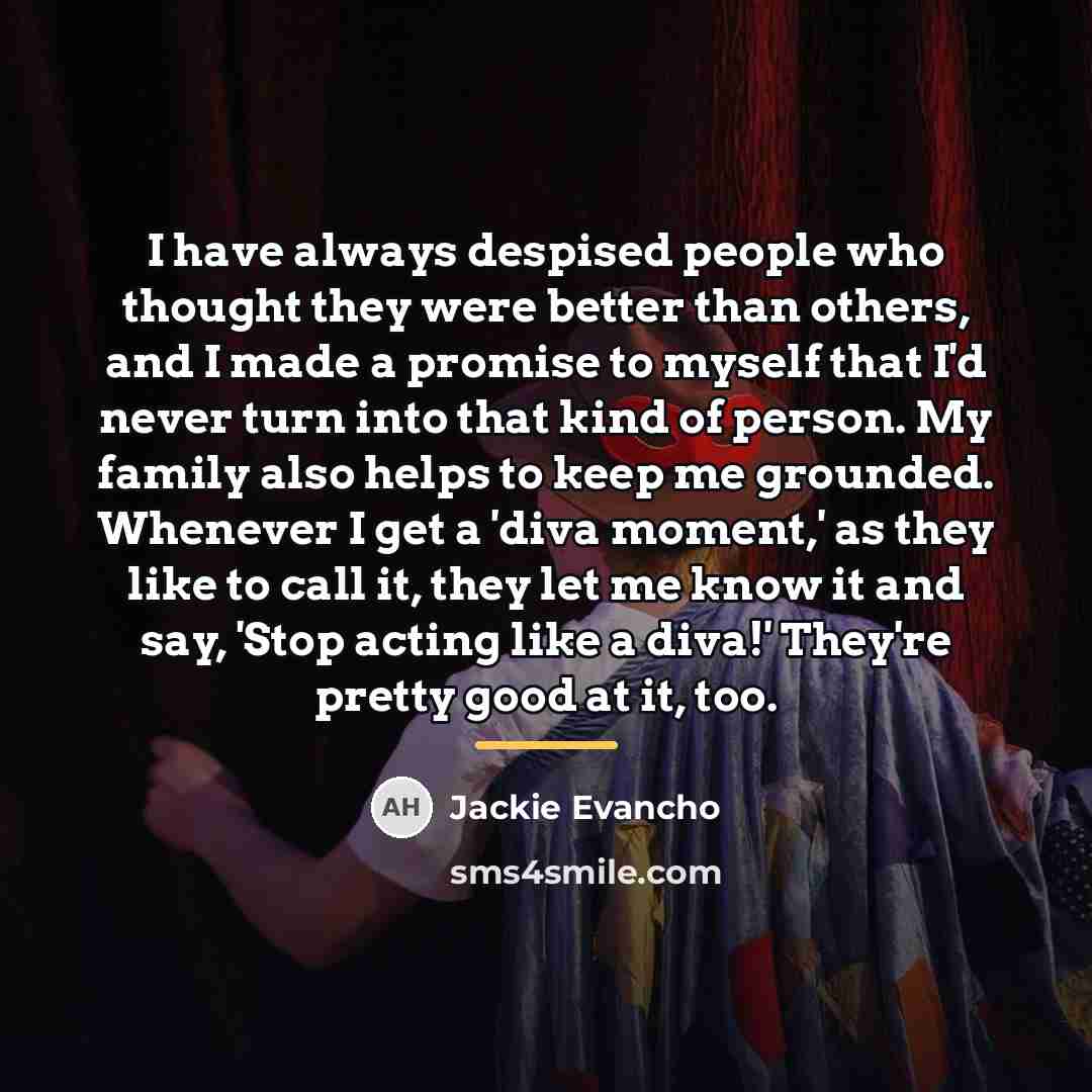 “I have always despised people who thought they were better…” quote by Jackie Evancho