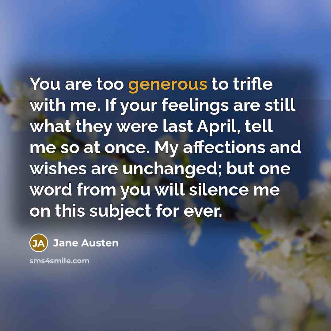 “You are too generous to trifle with me. If your…” quote by Jane Austen