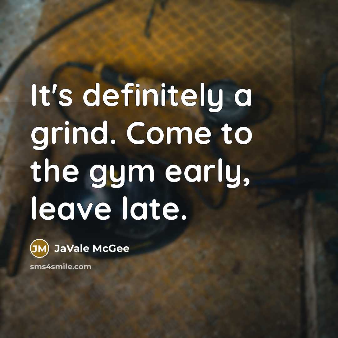 “It's definitely a grind. Come to the gym early, leave…” quote by JaVale McGee