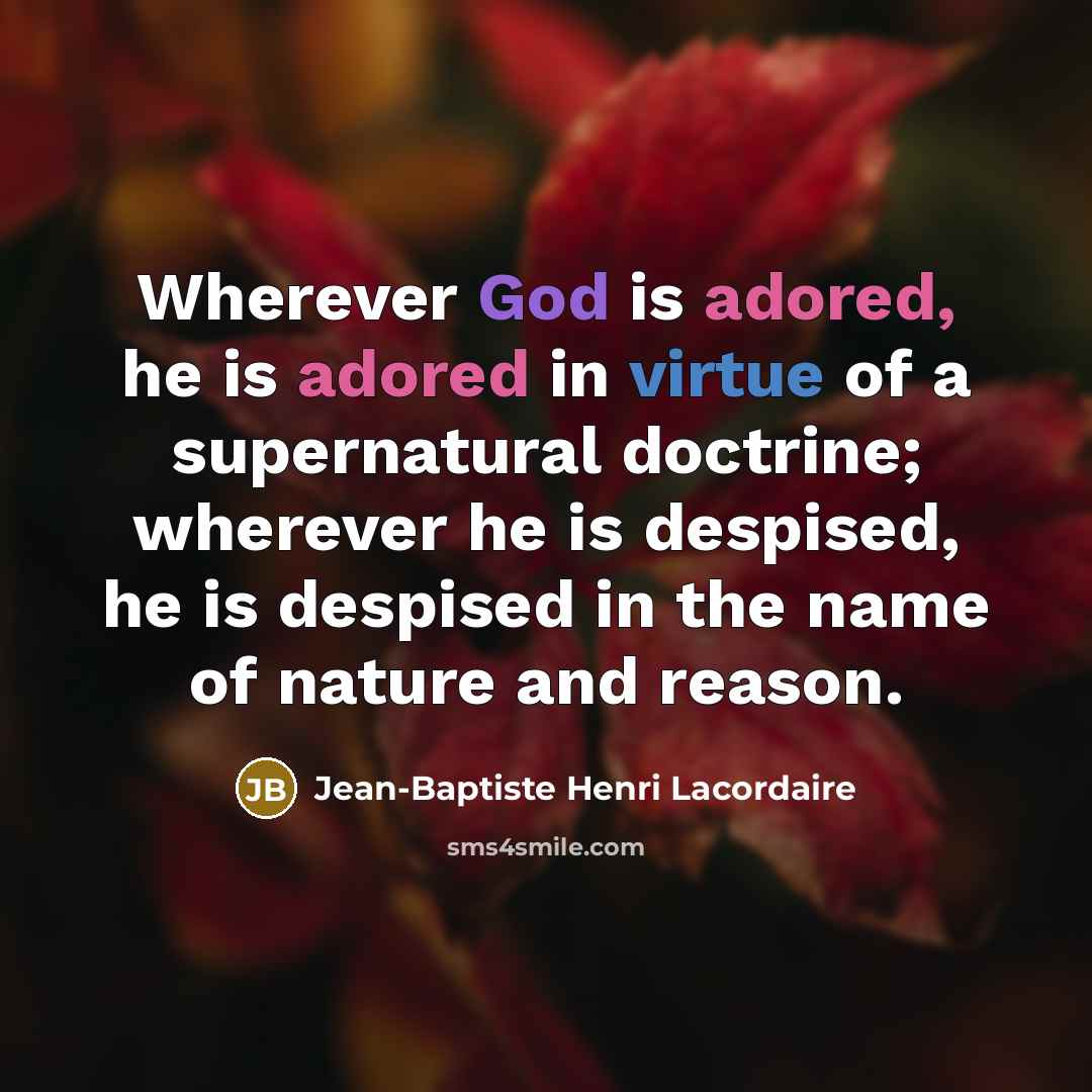 “Wherever God is adored, he is adored in virtue of…” quote by Jean-Baptiste Henri Lacordaire