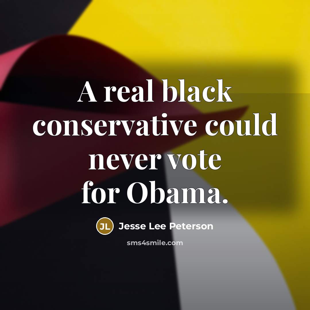“A real black conservative could never vote for Obama.…” quote by Jesse Lee Peterson