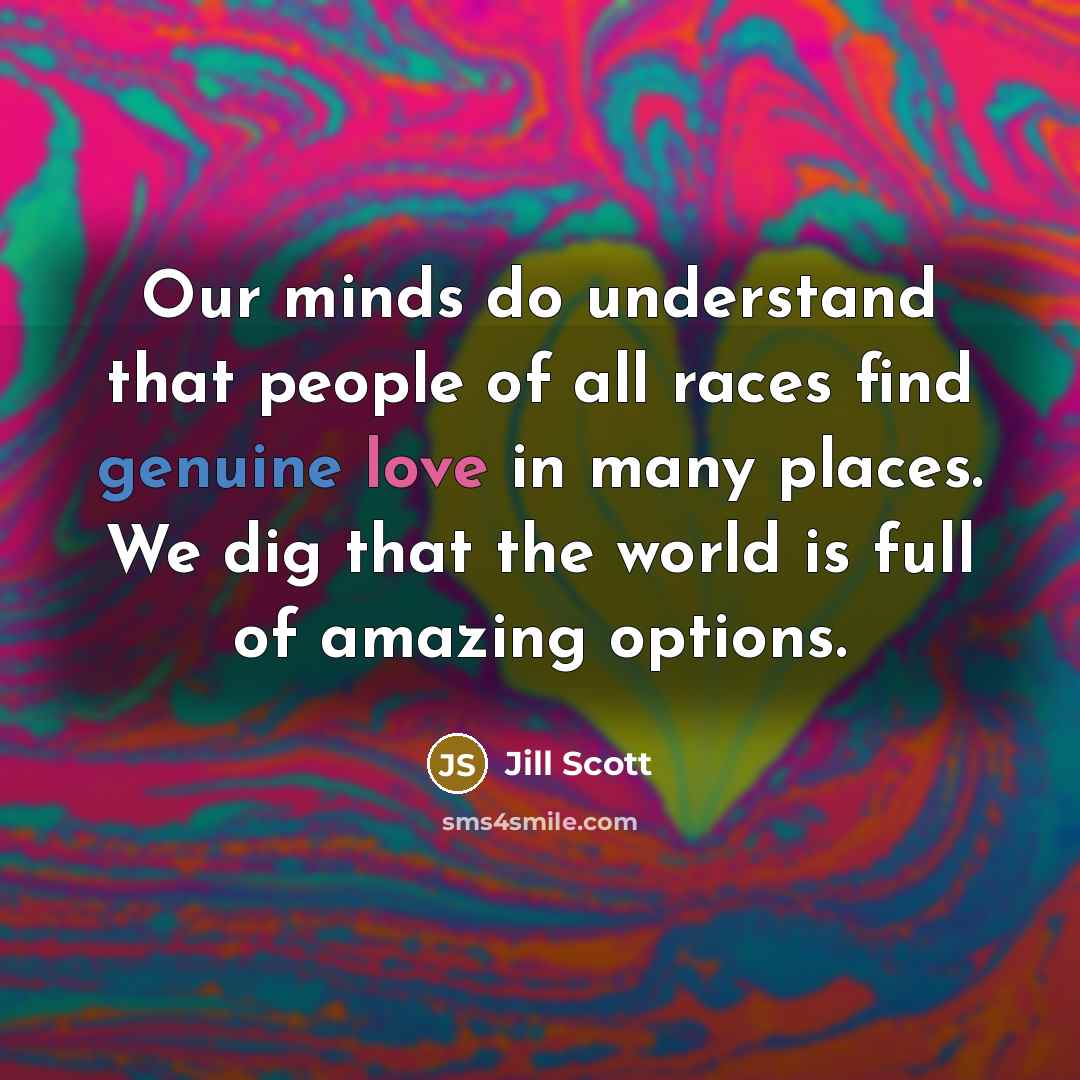 “Our minds do understand that people of all races find…” quote by Jill Scott