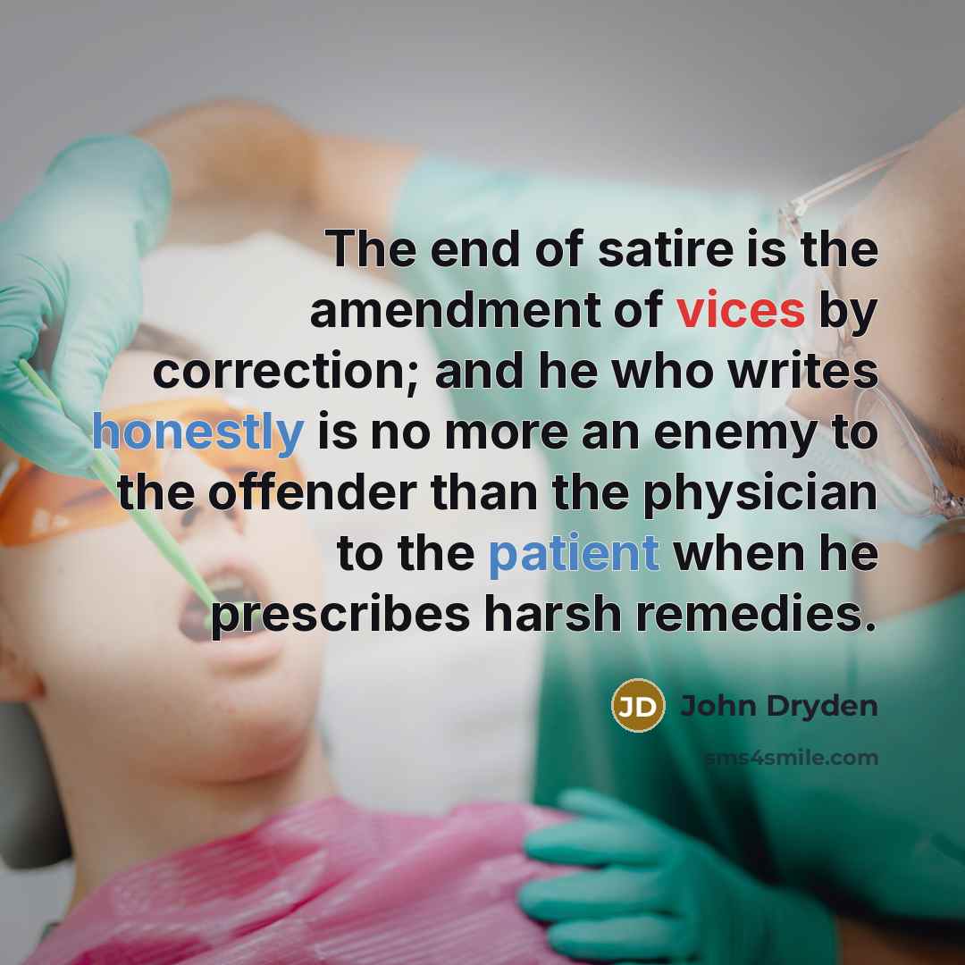 “The end of satire is the amendment of vices by…” quote by John Dryden