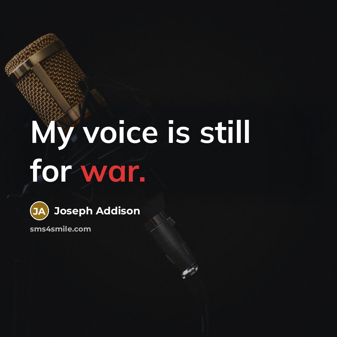 “My voice is still for war.…” quote by Joseph Addison