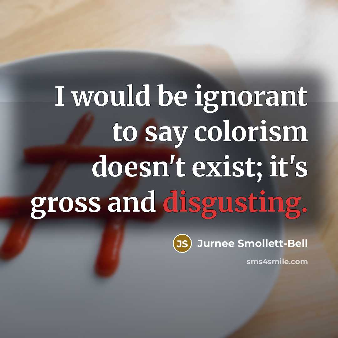 “I would be ignorant to say colorism doesn't exist; it's…” quote by Jurnee Smollett-Bell
