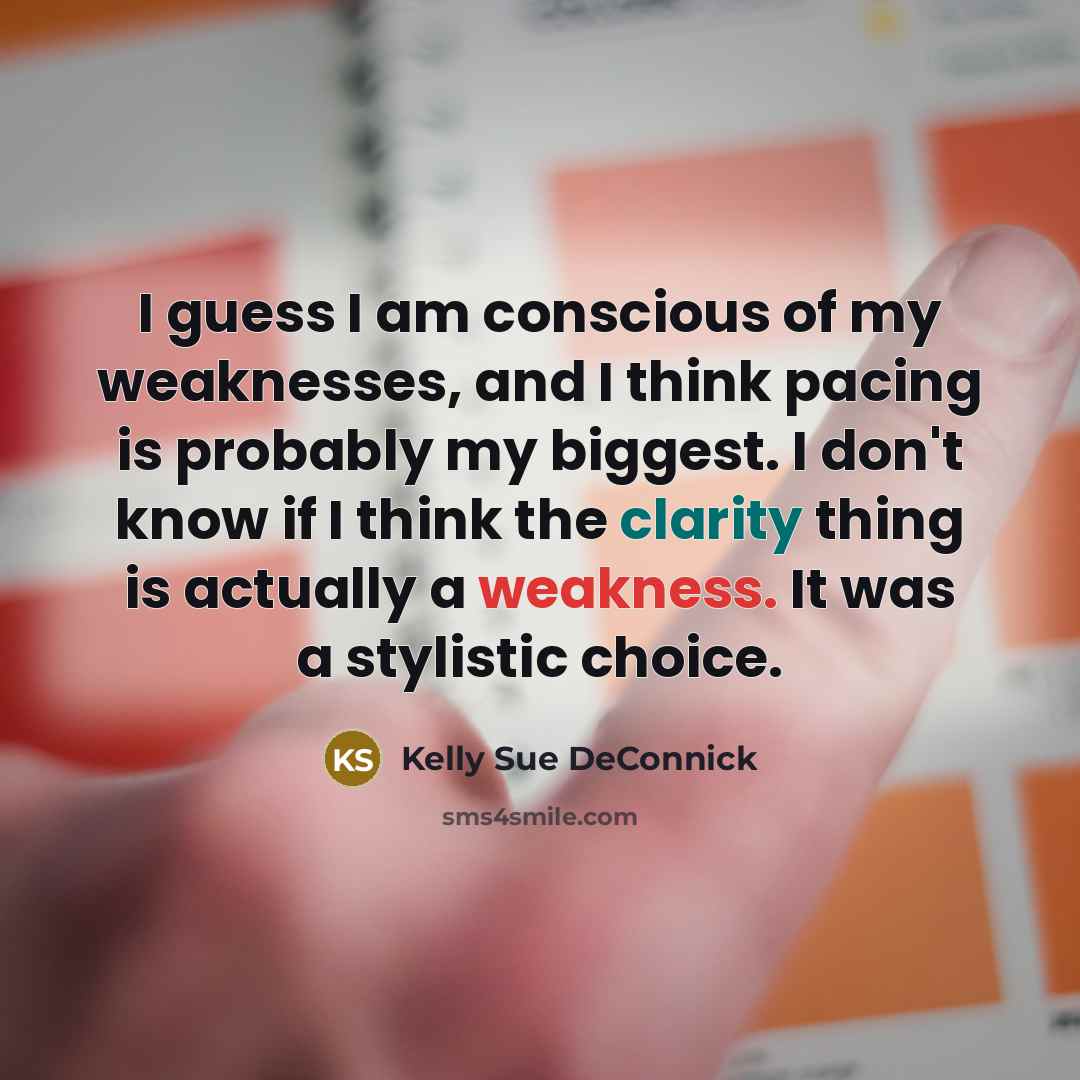 “I guess I am conscious of my weaknesses, and I…” quote by Kelly Sue DeConnick