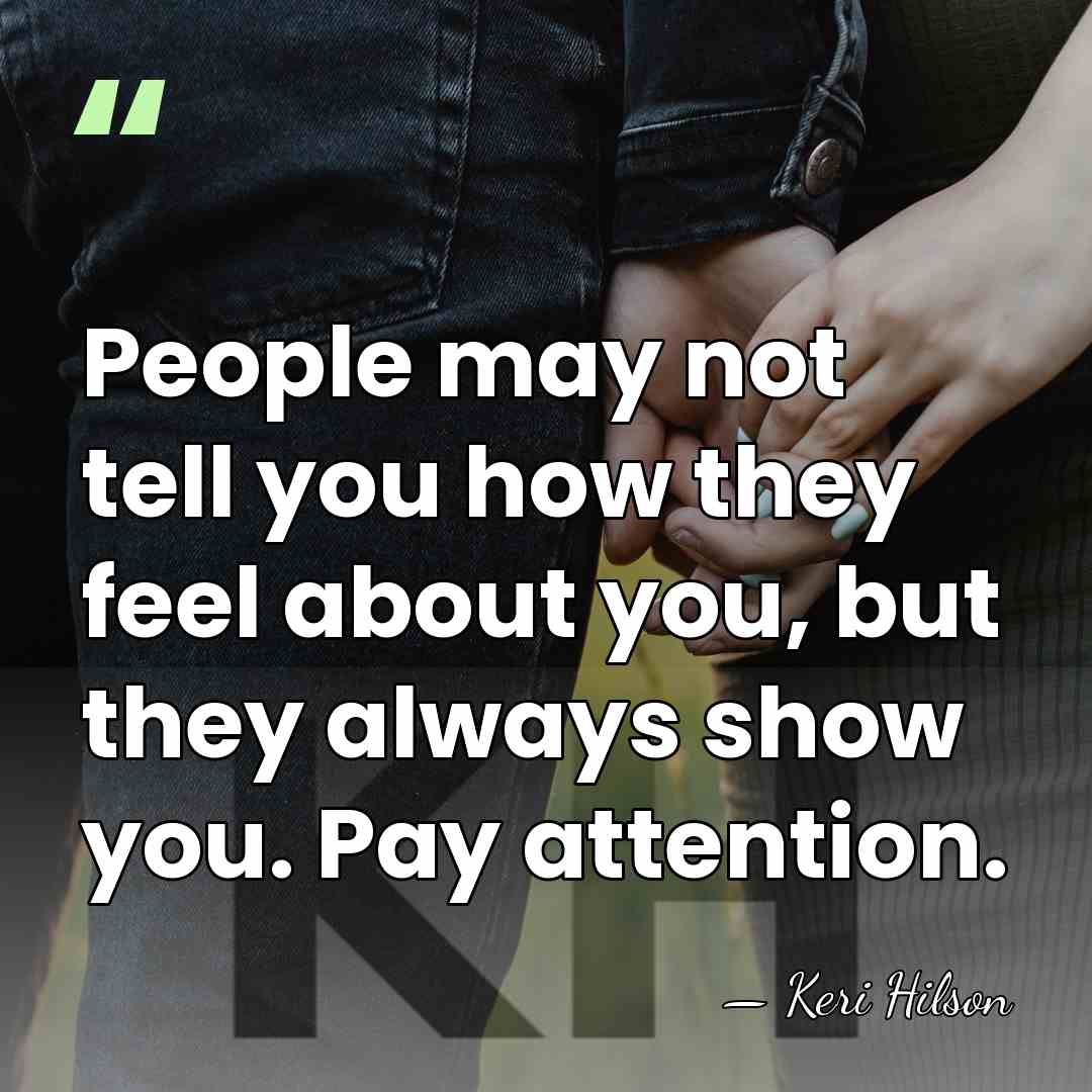 People may not tell you how they feel about you, but they&hellip; - Keri Hilson