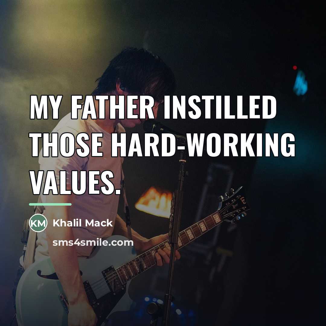 “My father instilled those hard-working values.…” quote by Khalil Mack