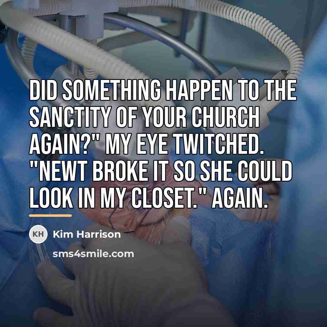 “Did something happen to the sanctity of your church again?"…” quote by Kim Harrison