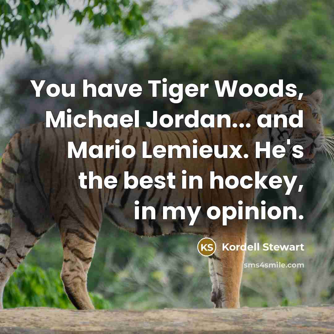 “You have Tiger Woods, Michael Jordan... and Mario Lemieux. He's…” quote by Kordell Stewart