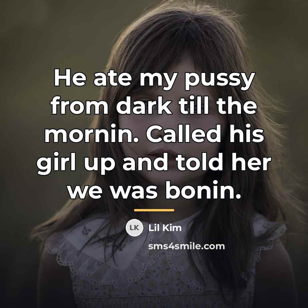 “He ate my pussy from dark till the mornin. Called…” quote by Lil Kim