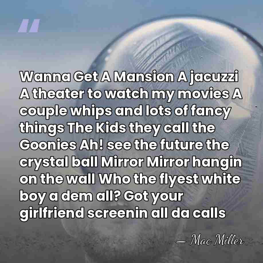 Wanna Get A Mansion A jacuzzi A theater to watch my movies&hellip; - Mac Miller