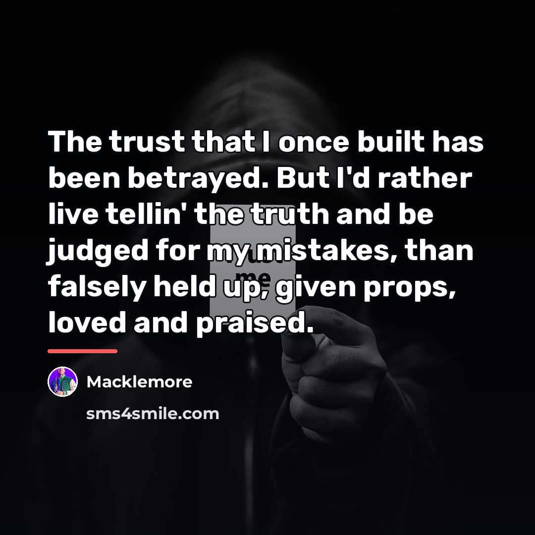 “The trust that I once built has been betrayed. But…” quote by Macklemore