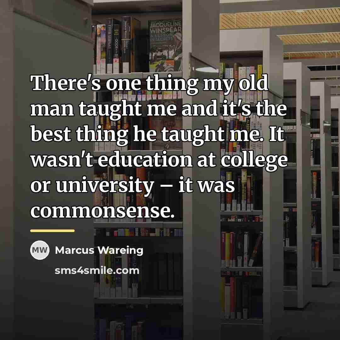 “There's one thing my old man taught me and it's…” quote by Marcus Wareing