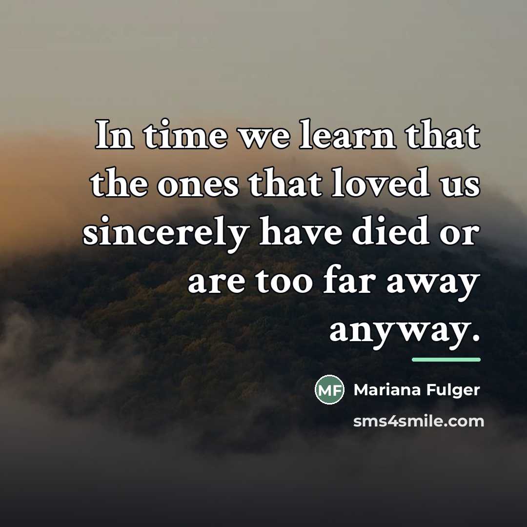 “In time we learn that the ones that loved us…” quote by Mariana Fulger