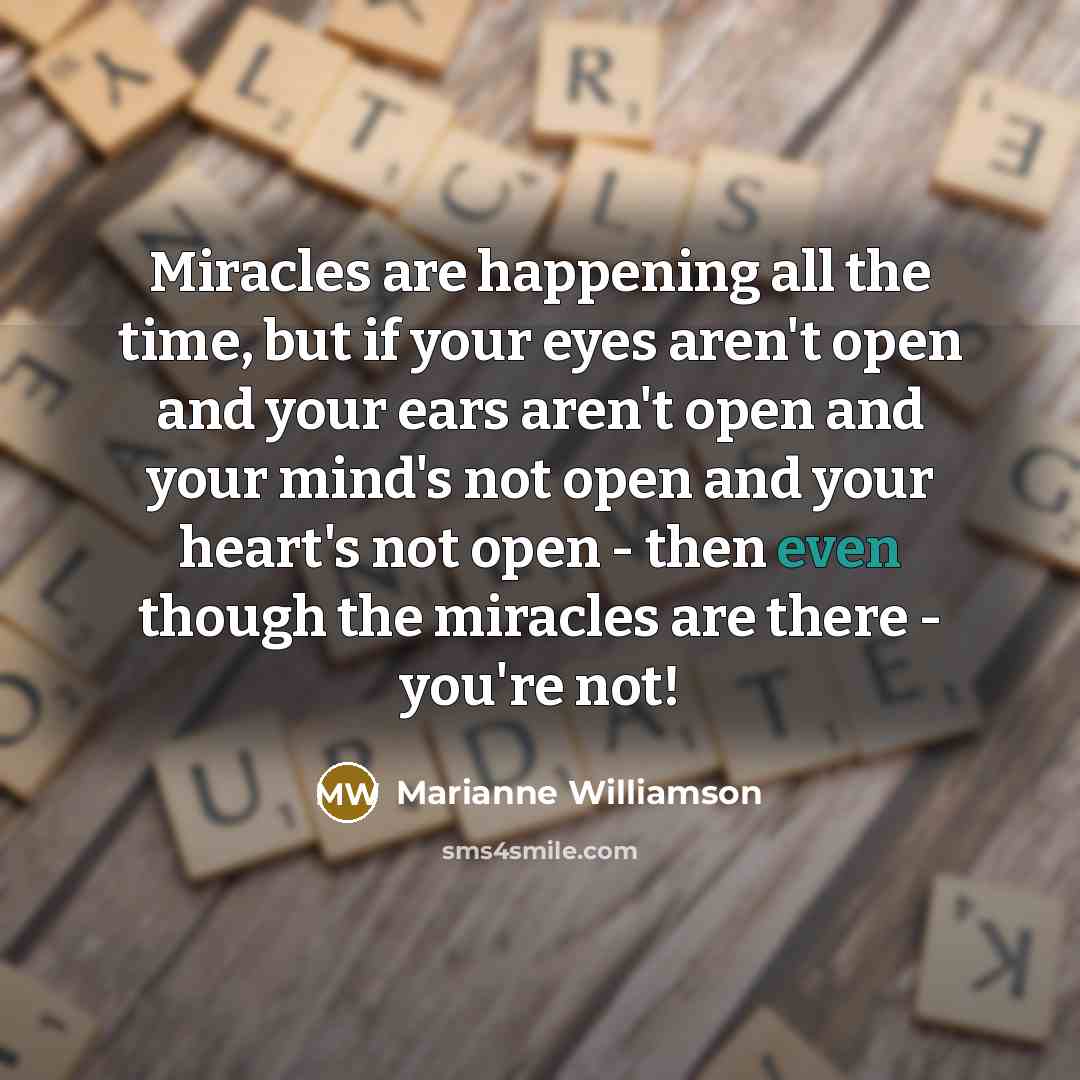 “Miracles are happening all the time, but if your eyes…” quote by Marianne Williamson