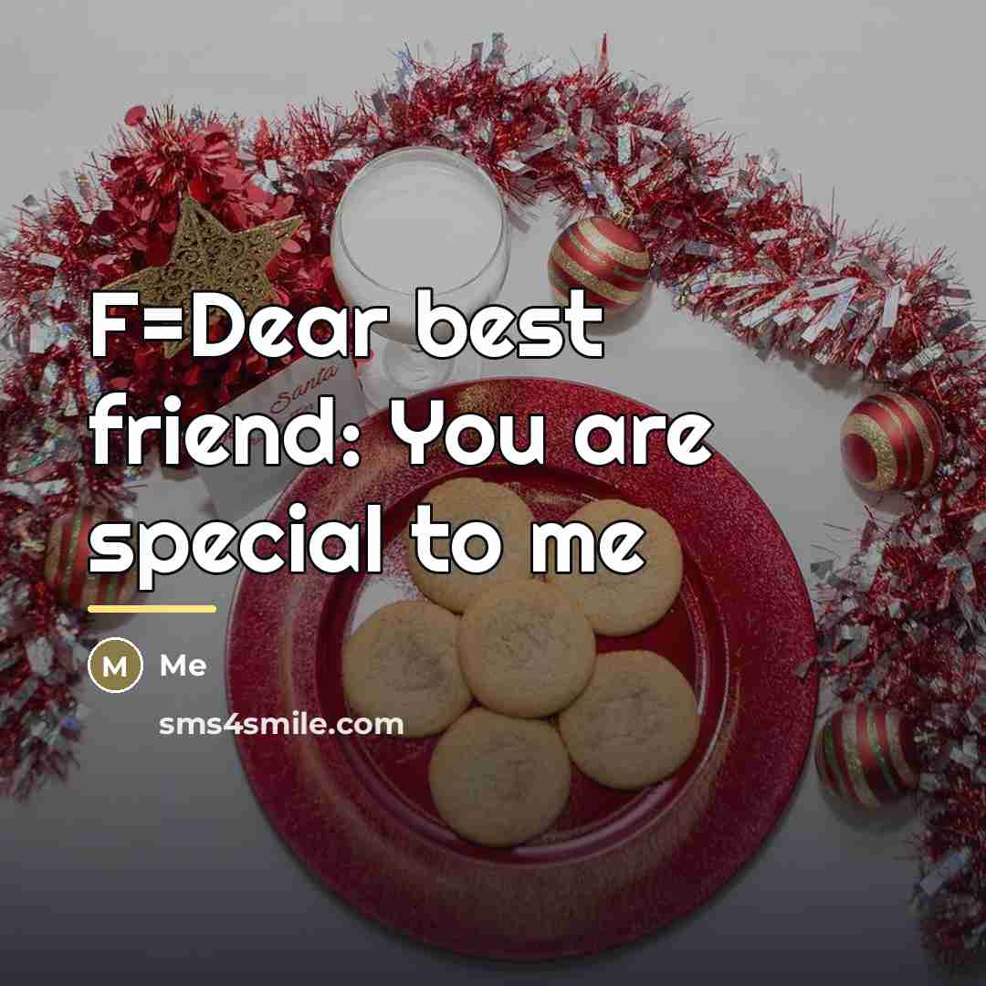 “F=Dear best friend: You are special to me…” quote by Me