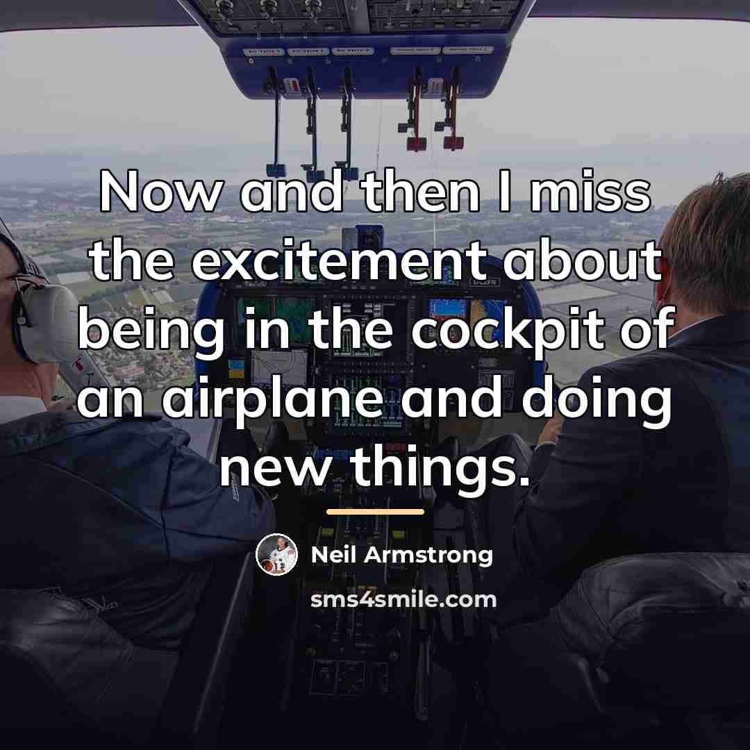 “Now and then I miss the excitement about being in…” quote by Neil Armstrong