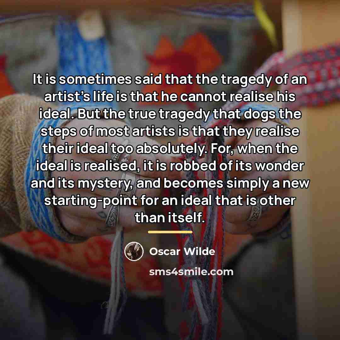 “It is sometimes said that the tragedy of an artist's…” quote by Oscar Wilde