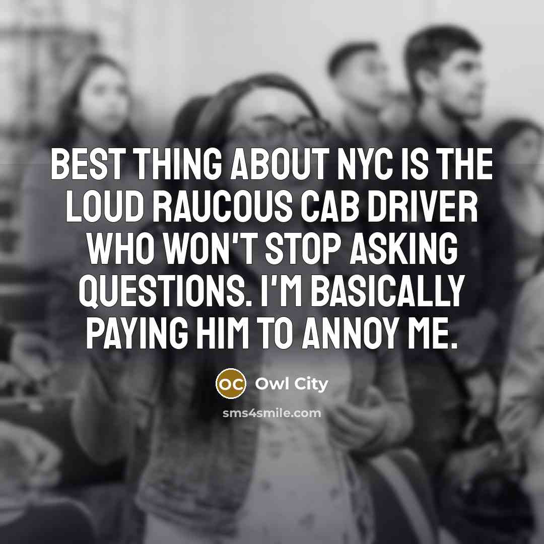 “Best thing about NYC is the loud raucous cab driver…” quote by Owl City