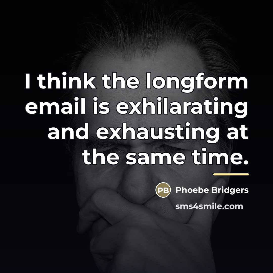 “I think the longform email is exhilarating and exhausting at…” quote by Phoebe Bridgers