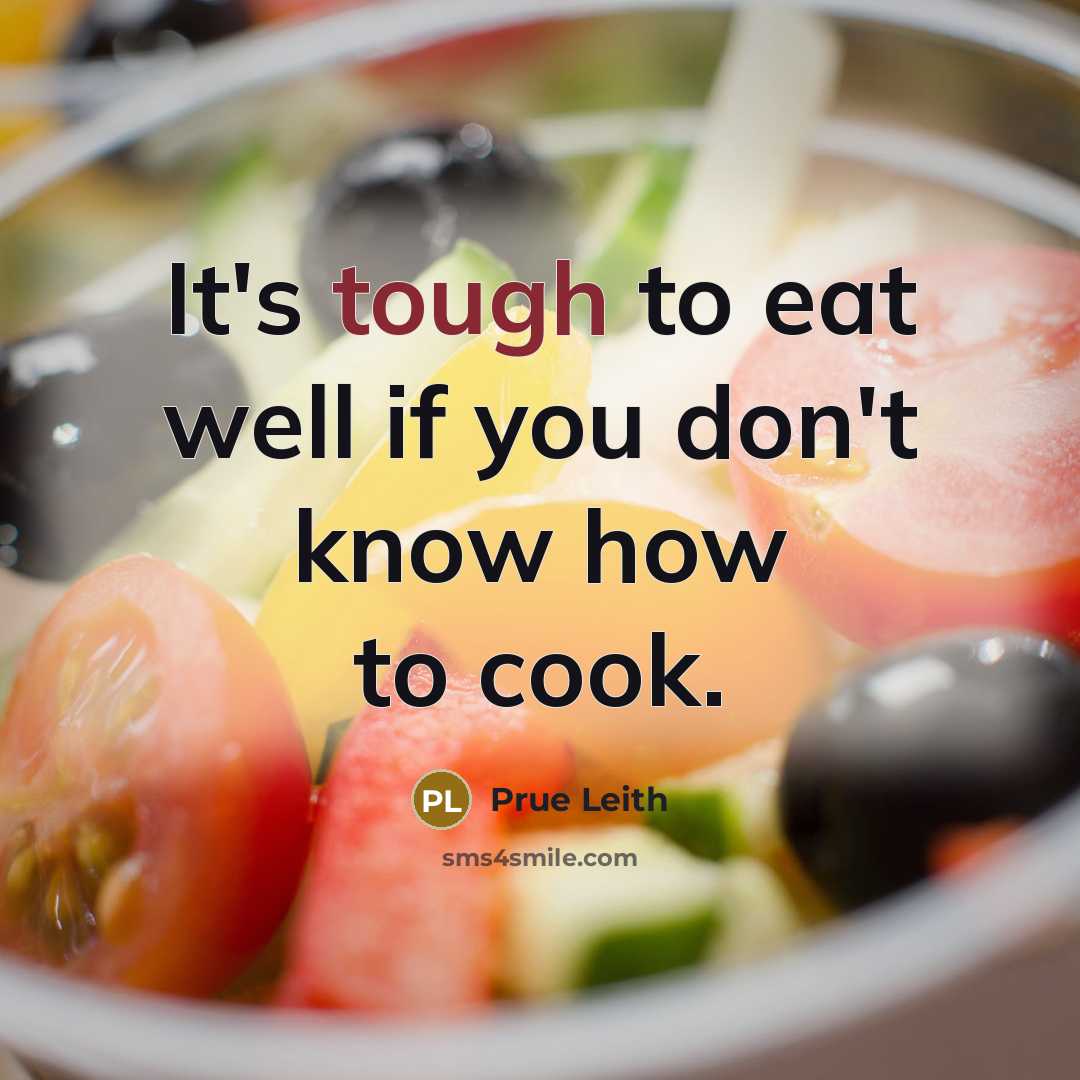 “It's tough to eat well if you don't know how…” quote by Prue Leith