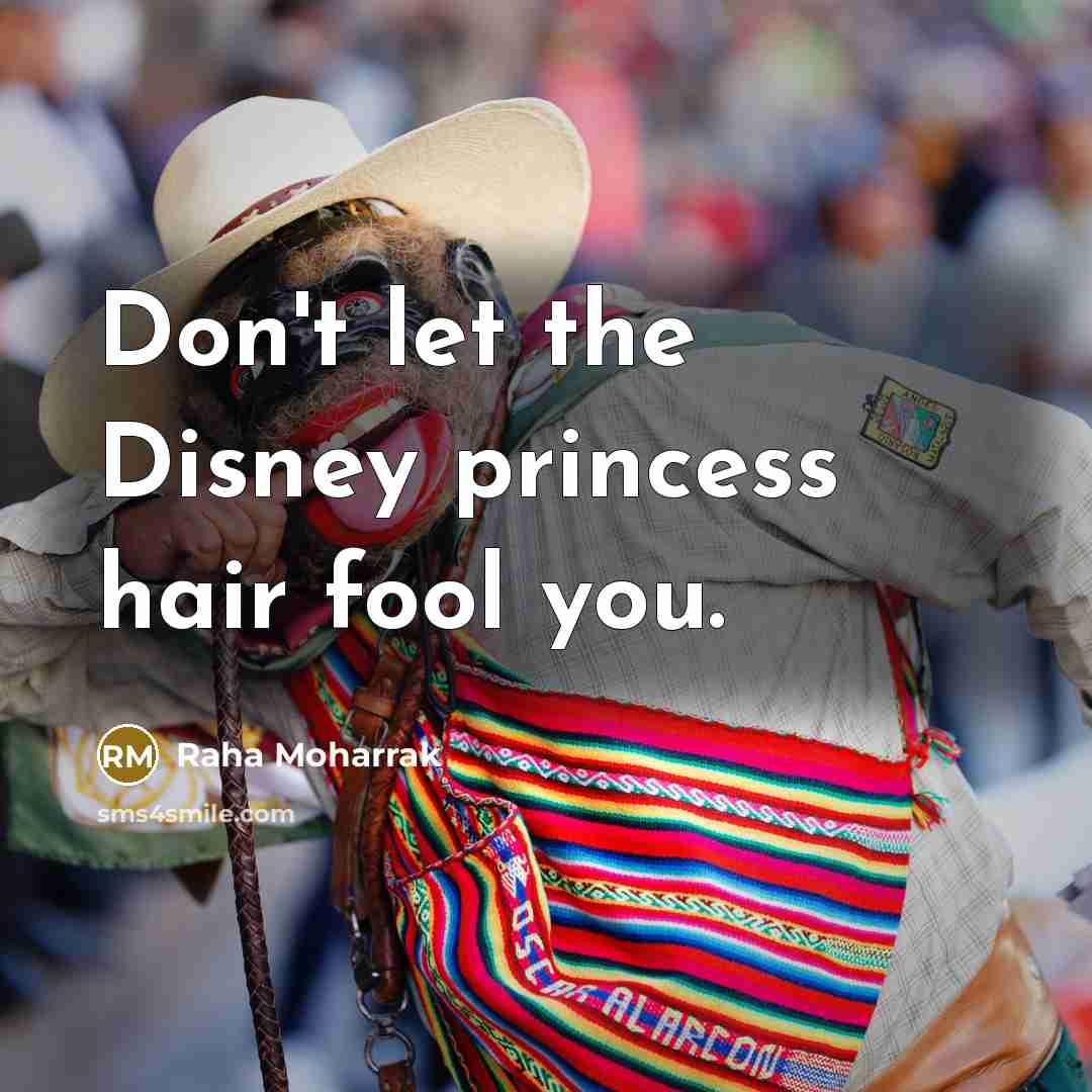“Don't let the Disney princess hair fool you.…” quote by Raha Moharrak