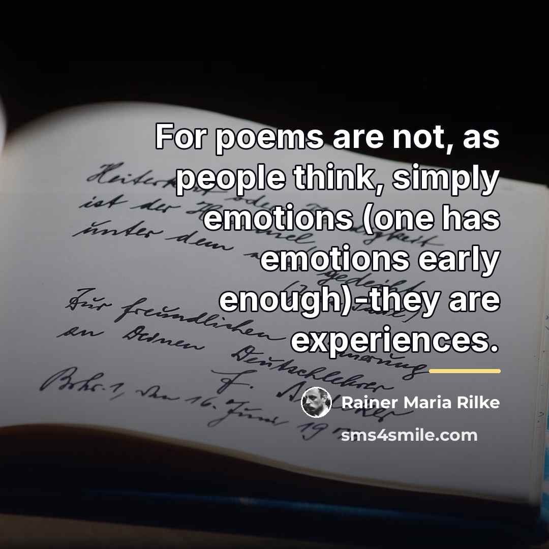 “For poems are not, as people think, simply emotions (one…” quote by Rainer Maria Rilke