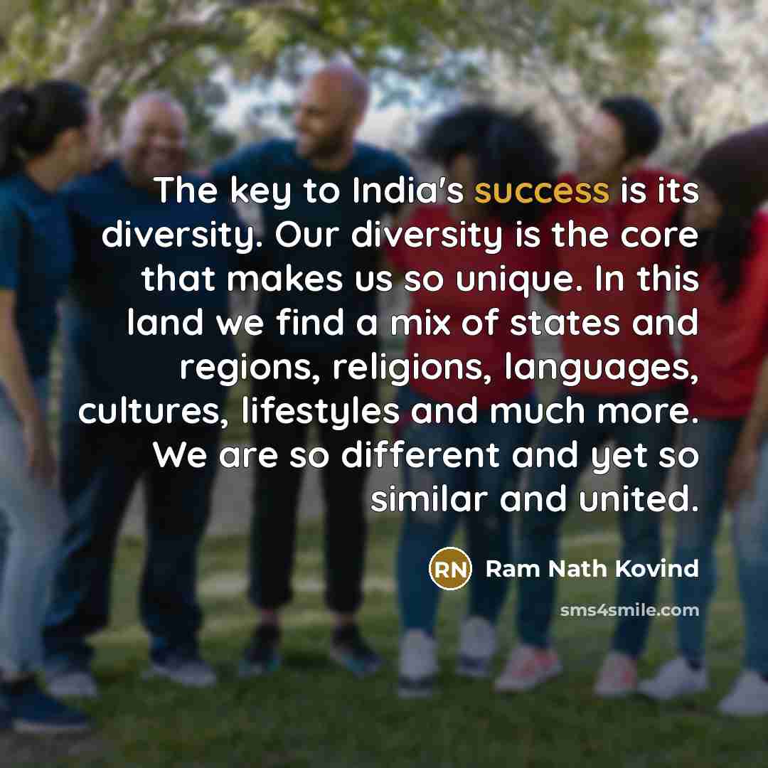 “The key to India's success is its diversity. Our diversity…” quote by Ram Nath Kovind