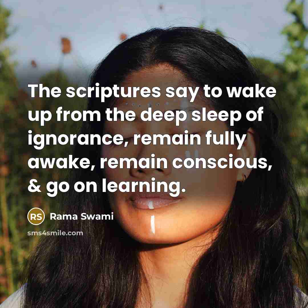“The scriptures say to wake up from the deep sleep…” quote by Rama Swami
