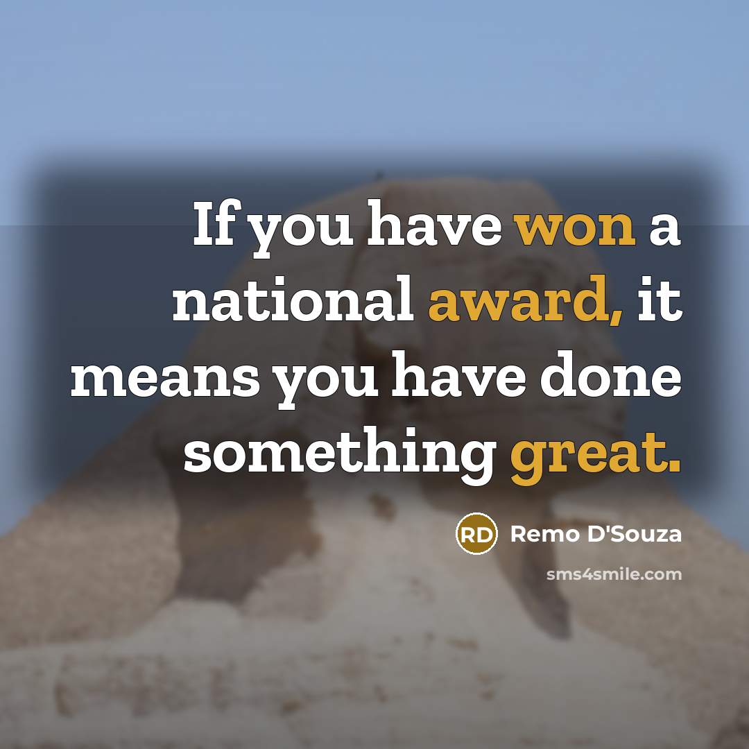 “If you have won a national award, it means you…” quote by Remo D'Souza