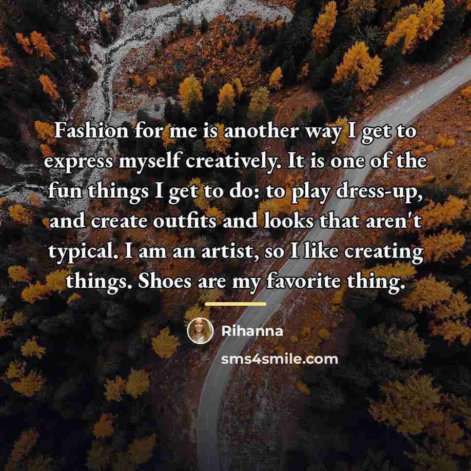 “Fashion for me is another way I get to express…” quote by Rihanna