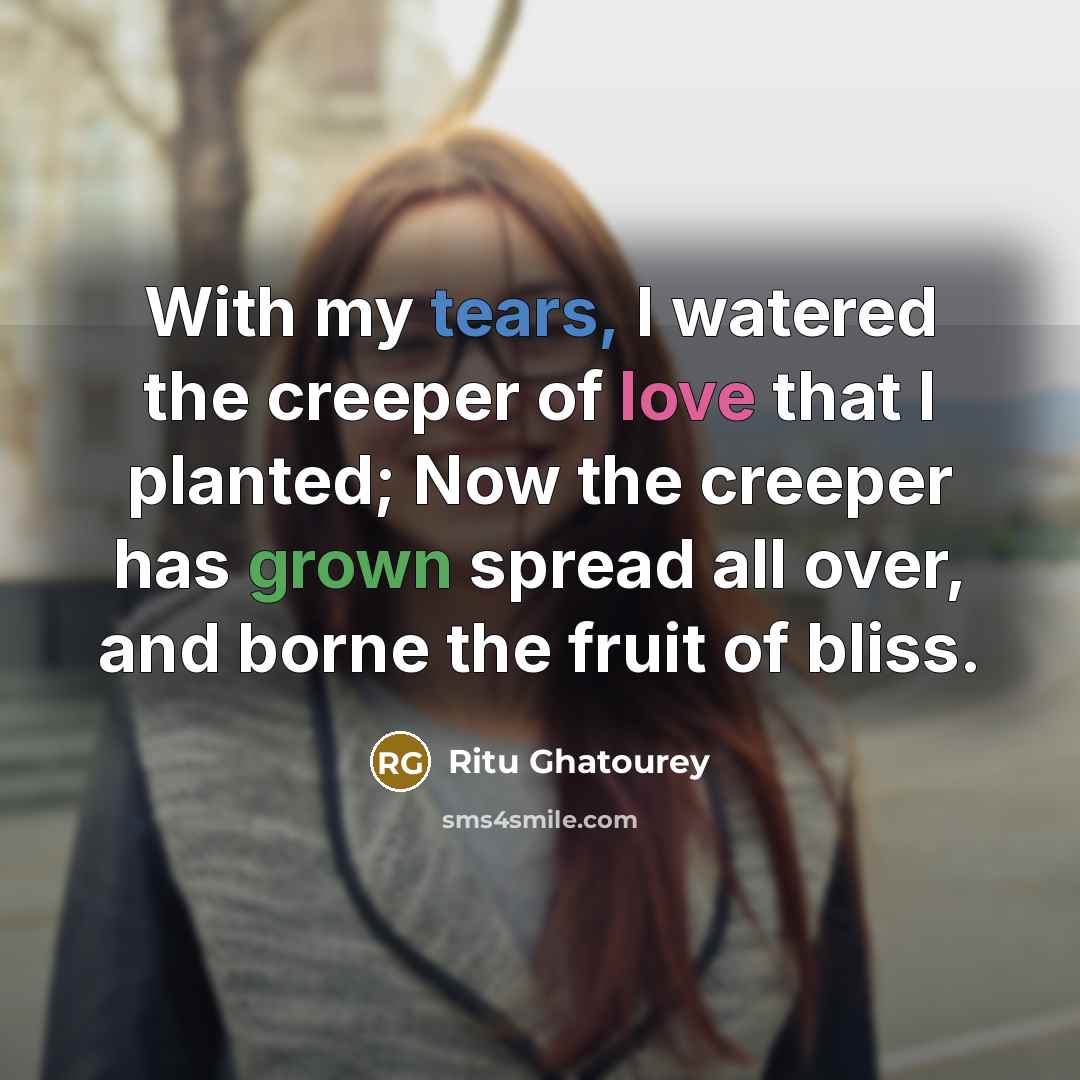 “With my tears, I watered the creeper of love that…” quote by Ritu Ghatourey