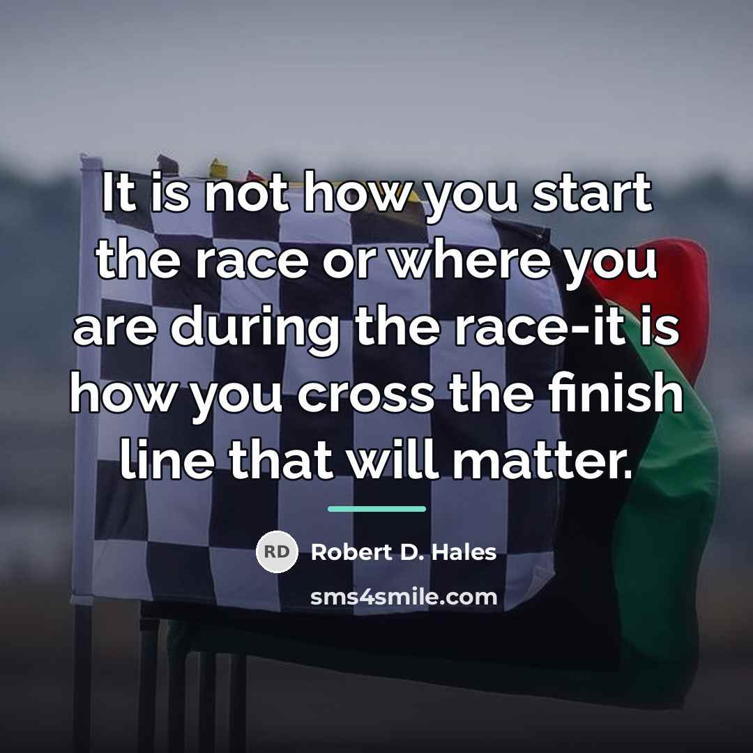 “It is not how you start the race or where…” quote by Robert D. Hales