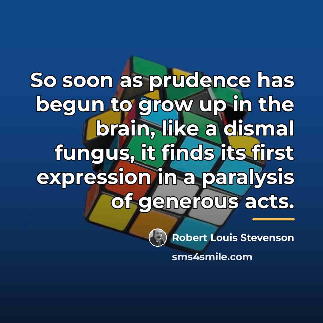 “So soon as prudence has begun to grow up in…” quote by Robert Louis Stevenson