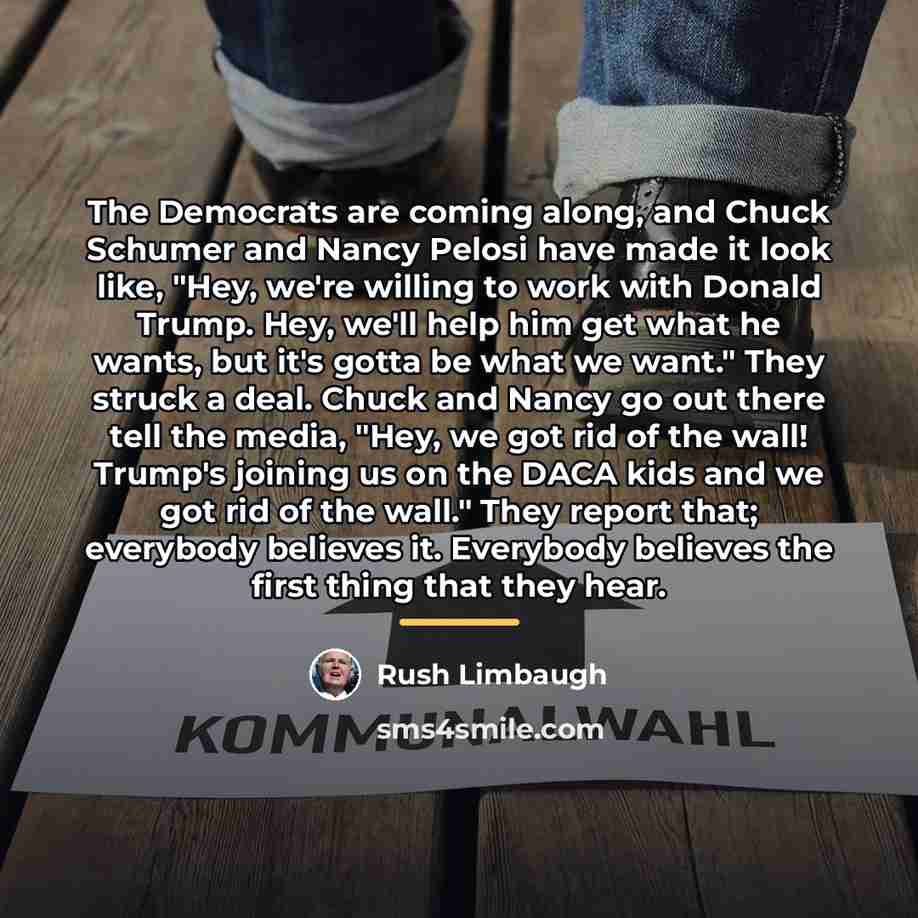 “The Democrats are coming along, and Chuck Schumer and Nancy…” quote by Rush Limbaugh