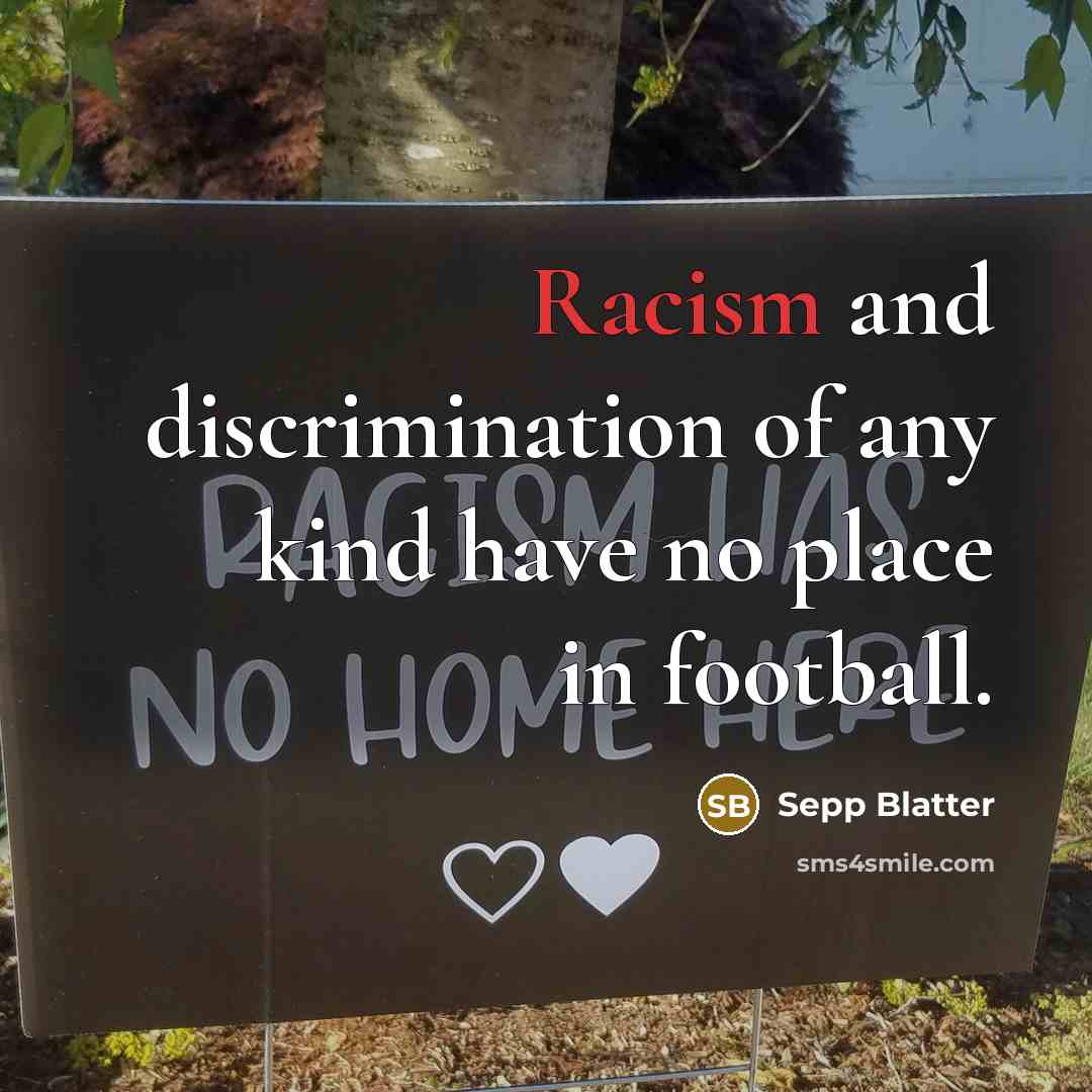 “Racism and discrimination of any kind have no place in…” quote by Sepp Blatter