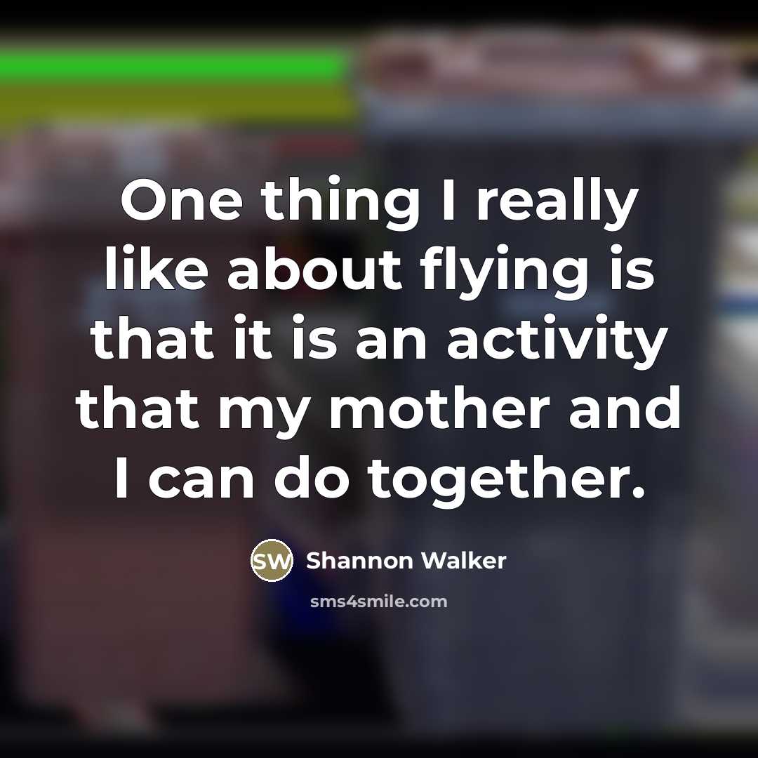 “One thing I really like about flying is that it…” quote by Shannon Walker