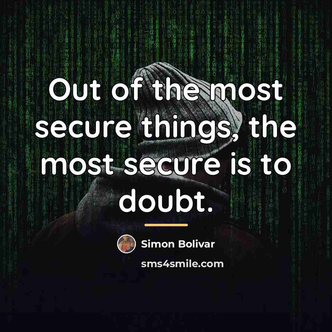 “Out of the most secure things, the most secure is…” quote by Simon Bolivar