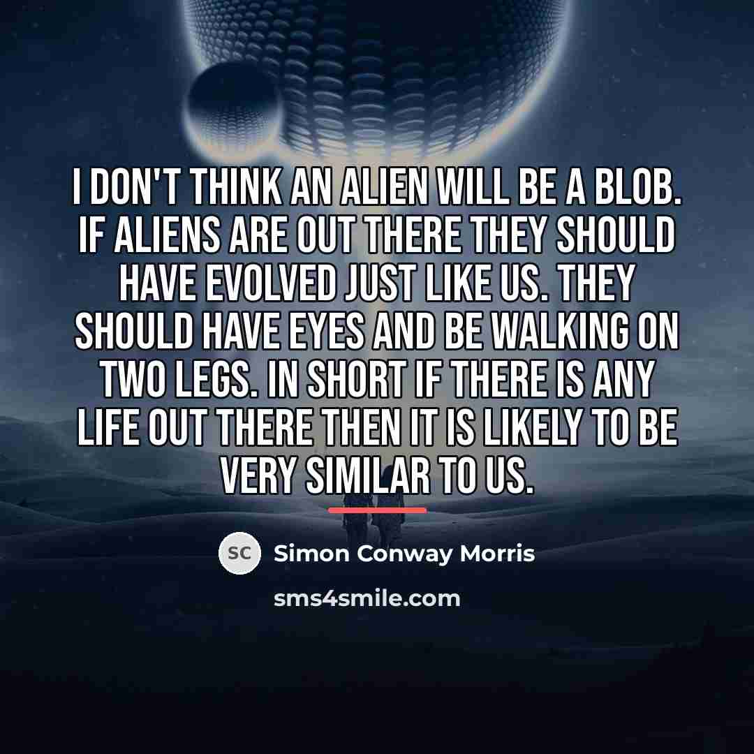 “I don't think an alien will be a blob. If…” quote by Simon Conway Morris