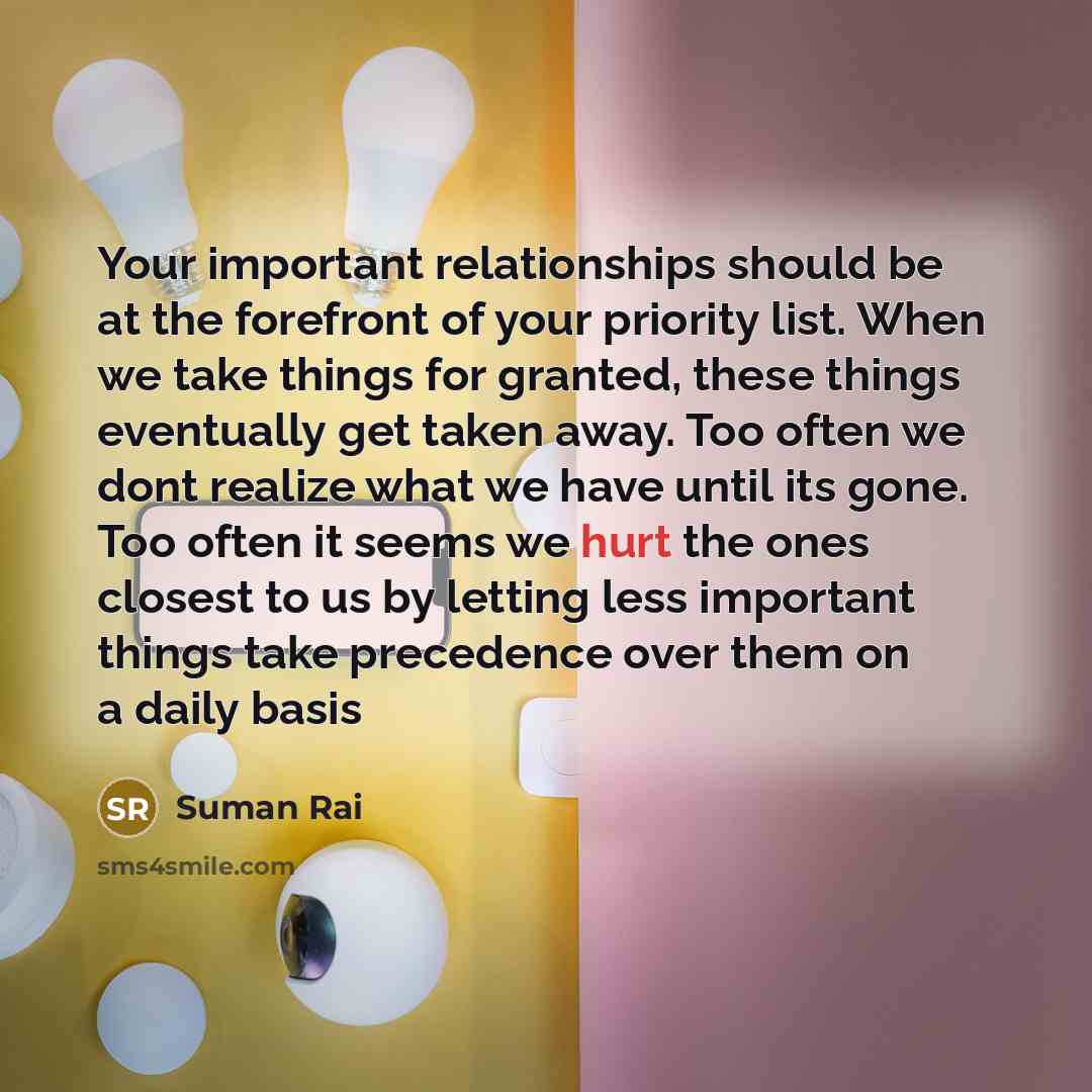 “Your important relationships should be at the forefront of your…” quote by Suman Rai