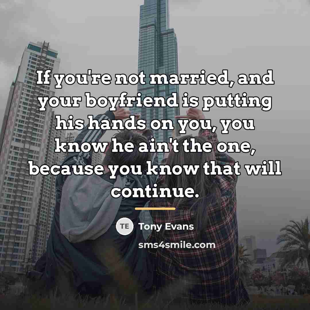 “If you're not married, and your boyfriend is putting his…” quote by Tony Evans