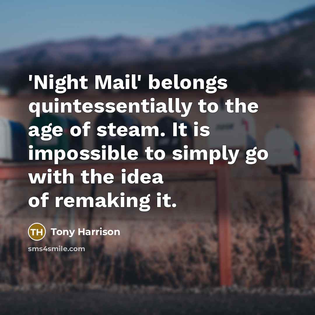 “'Night Mail' belongs quintessentially to the age of steam. It…” quote by Tony Harrison