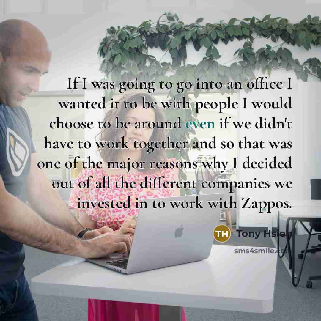 “If I was going to go into an office I…” quote by Tony Hsieh