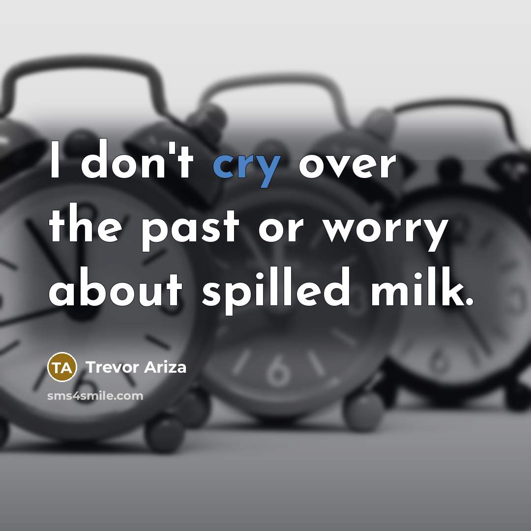 “I don't cry over the past or worry about spilled…” quote by Trevor Ariza