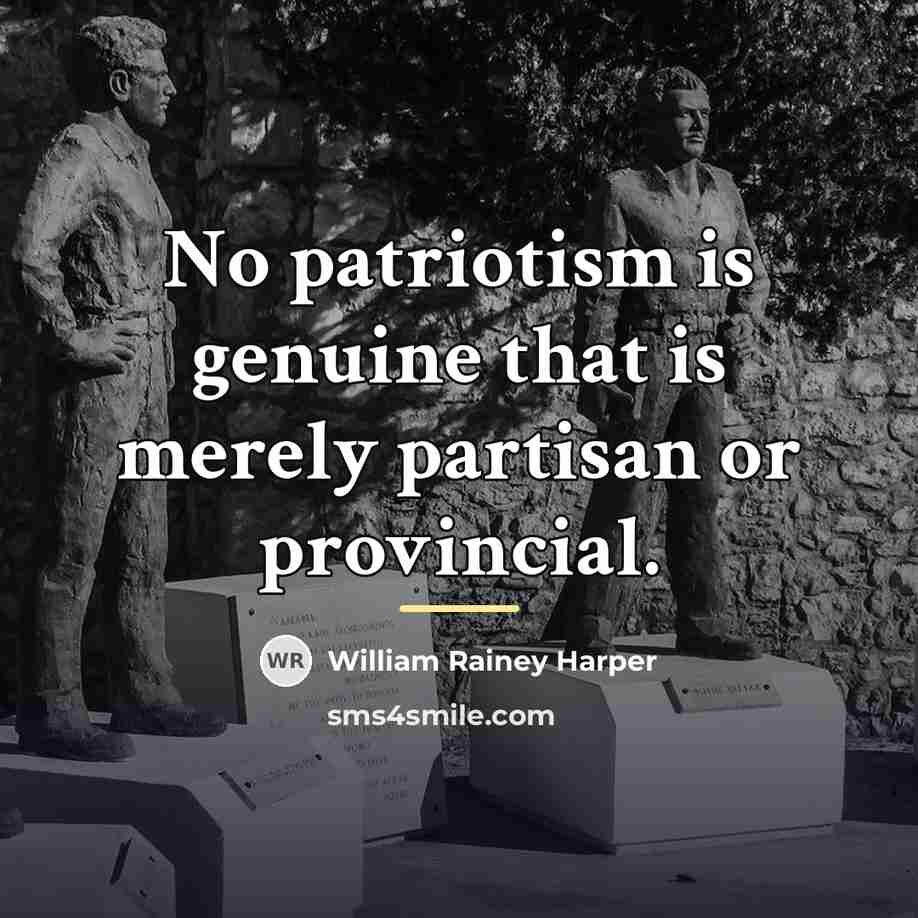 “No patriotism is genuine that is merely partisan or provincial.…” quote by William Rainey Harper
