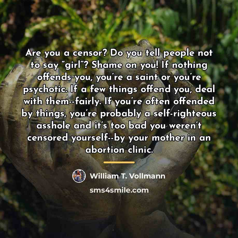 “Are you a censor? Do you tell people not to…” quote by William T. Vollmann