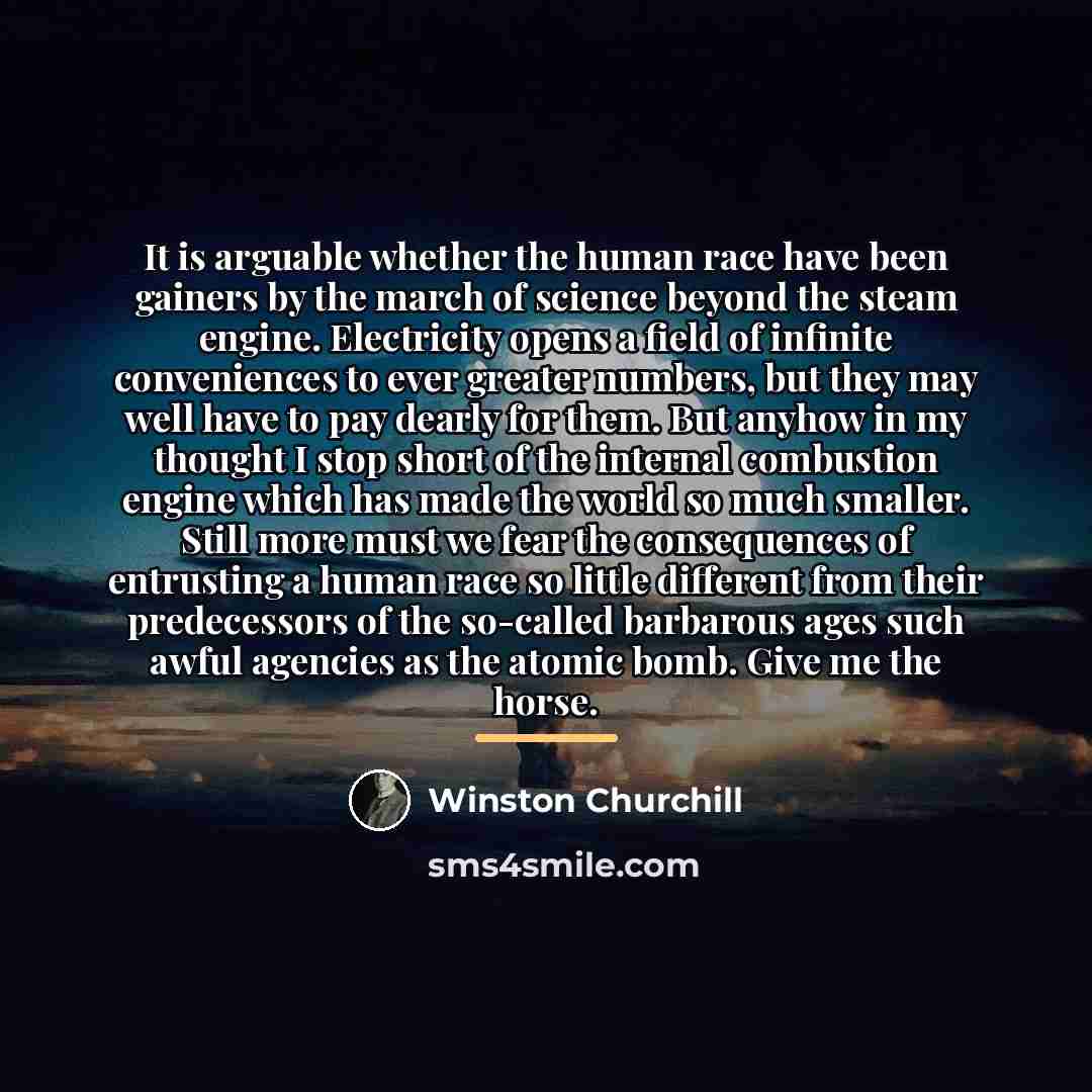 “It is arguable whether the human race have been gainers…” quote by Winston Churchill